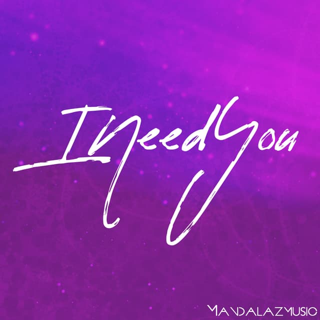 I Need You
