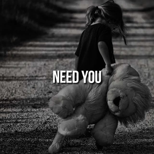 Need You