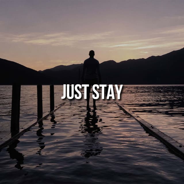 Just Stay