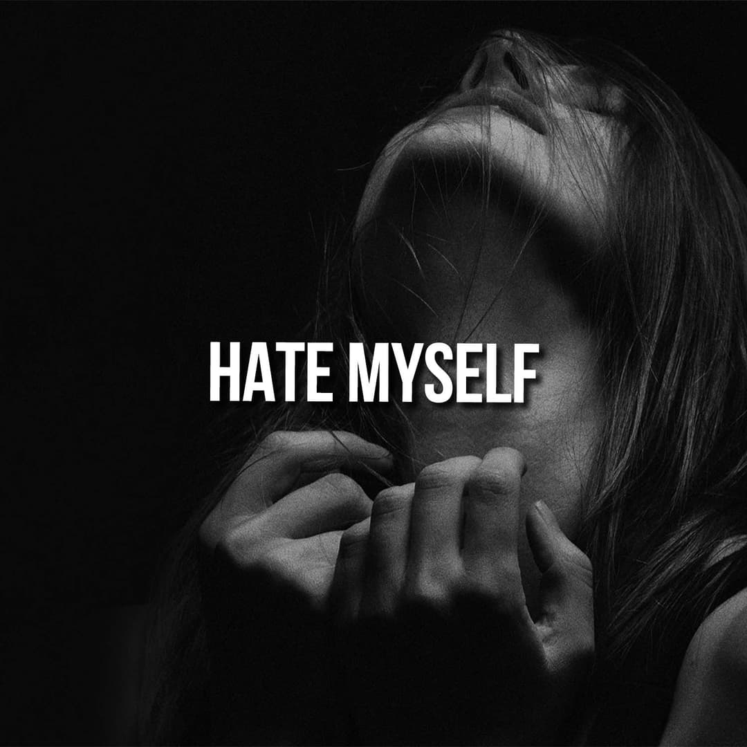 Hate Myself
