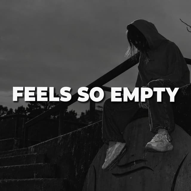 Feels So Empty